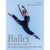 Ballet, The Essential Guide to Technique and Creative Practice Book